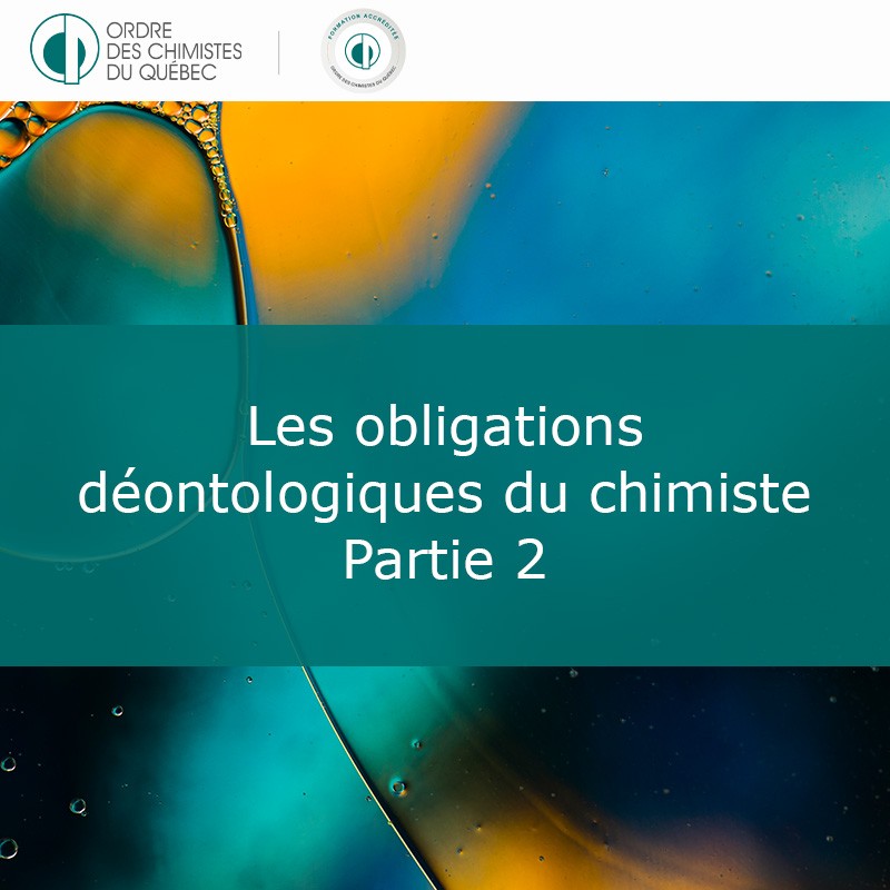 Les obligations déontologiques du chimiste – Partie 2
